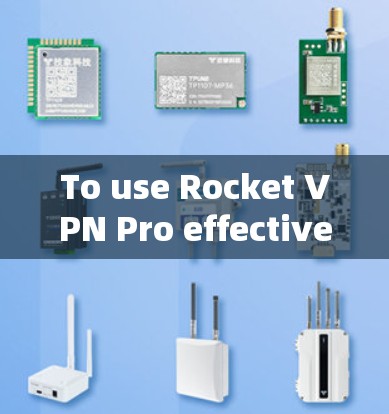 To use Rocket VPN Pro effectively,follow this organized approach: To use Rocket VPN Pro effectively,follow this organized approach: