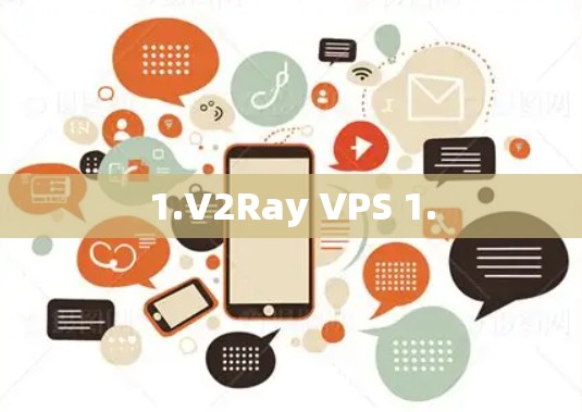 1.V2Ray VPS 1. 1.V2Ray VPS 1.